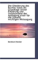 Die Gliederung Des Buches Isaias ALS Grundlage Seiner Erkl Rung Und Insbesondere Der Auslegung Einer