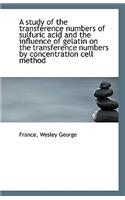 A Study of the Transference Numbers of Sulfuric Acid and the Influence of Gelatin on the Transferenc