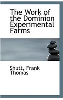 The Work of the Dominion Experimental Farms