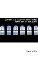 Egoism: A Study in the Social Premises of Religion(English)