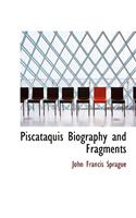 Piscataquis Biography and Fragments