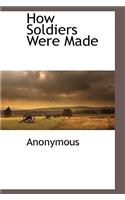 How Soldiers Were Made: (English)