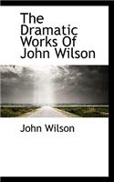 The Dramatic Works of John Wilson