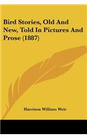 Bird Stories, Old And New, Told In Pictures And Prose (1887)