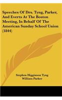 Speeches Of Drs. Tyng, Parker, And Everts At The Boston Meeting, In Behalf Of The American Sunday School Union (1844)