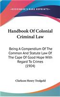 Handbook Of Colonial Criminal Law