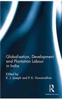 Globalisation, Development and Plantation Labour in India