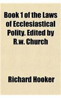 Book 1 of the Laws of Ecclesiastical Polity. Edited by R.W. Church
