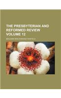 The Presbyterian and Reformed Review Volume 12: (English)