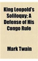 King Leopold's Soliloquy; A Defense of His Congo Rule