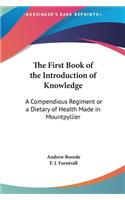 The First Book of the Introduction of Knowledge