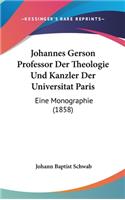 Johannes Gerson Professor Der Theologie Und Kanzler Der Universitat Paris