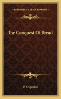 The Conquest Of Bread: (English)