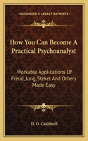 How You Can Become A Practical Psychoanalyst