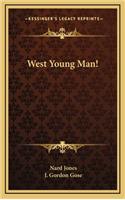 West Young Man!
