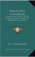 Magician's Handbook: Tricks And Secrets Of The World's Greatest Magician Herrmann The Great(English)