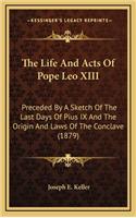 Life And Acts Of Pope Leo XIII