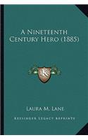 Nineteenth Century Hero (1885)