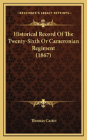 Historical Record Of The Twenty-Sixth Or Cameronian Regiment (1867)