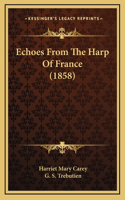 Echoes From The Harp Of France (1858)