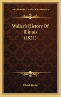 Waller's History Of Illinois (1921)