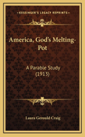 America, God's Melting-Pot