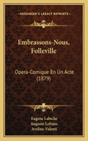 Embrassons-Nous, Folleville