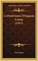 Le Positivisme D'Auguste Comte (1911): (French)