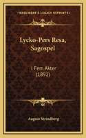 Lycko-Pers Resa, Sagospel: I Fem Akter (1892)