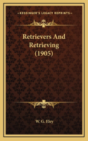 Retrievers And Retrieving (1905)