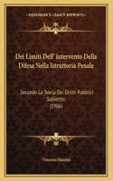 Dei Limiti Dell' Intervento Della Difesa Nella Istruttoria Penale