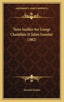 Notes Inedites Sur George Chastellain Et Julien Fossetier (1862)