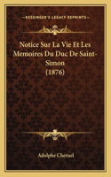 Notice Sur La Vie Et Les Memoires Du Duc De Saint-Simon (1876)