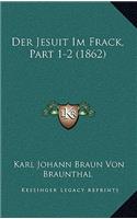 Der Jesuit Im Frack, Part 1-2 (1862)