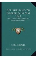 Der Aufstand Zu Elberfeld Im Mai 1849: Und Mein Verhaltniss Zu Demselben (1849)