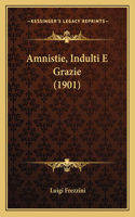 Amnistie, Indulti E Grazie (1901)
