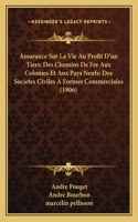 Assurance Sur La Vie Au Profit D'un Tiers; Des Chemins De Fer Aux Colonies Et Aux Pays Neufs; Des Societes Civiles A Formes Commerciales (1906)