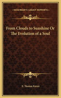 From Clouds to Sunshine Or The Evolution of a Soul