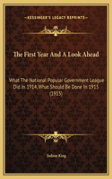The First Year And A Look Ahead: What The National Popular Government League Did In 1914, What Should Be Done In 1915 (1915)