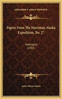 Papers From The Harriman Alaska Expedition, No. 27