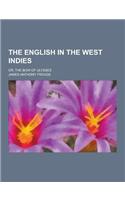The English in the West Indies; Or, the Bow of Ulysses: (English)