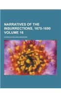 Narratives of the Insurrections, 1675-1690 Volume 16