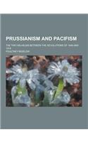 Prussianism and Pacifism; The Two Wilhelms Between the Revolutions of 1848 and 1918: (English)