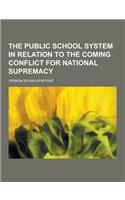 The Public School System in Relation to the Coming Conflict for National Supremacy