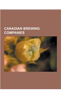 Canadian Brewing Companies: Labatt Brewing Company, Molson, Moosehead Brewery, Lakeport Brewing Company, Big Rock Brewery, Steelback Brewery, Gran