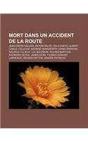 Mort Dans Un Accident de la Route: Jean-Edern Hallier, Antoni Gaudi, Italo Svevo, Albert Camus, Coluche, George Hainsworth, Diana Spencer(French)