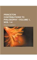 Princeton Contributions to Philosophy (Volume 1, Nos. 1-4)