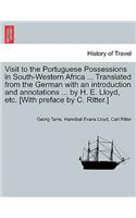 Visit to the Portuguese Possessions in South-Western Africa ... Translated from the German with an introduction and annotations ... by H. E. Lloyd, etc. [With preface by C. Ritter.]