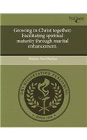 Growing in Christ Together: Facilitating Spiritual Maturity Through Marital Enhancement
