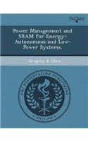 Power Management and Sram for Energy-Autonomous and Low-Power Systems